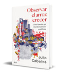 Portada de Libro Observar El Arroz Crecer [ Julio Ceballos ] Original