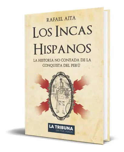 Portada de Los Incas Hispanos, De Rafael Aita. Editorial Independently Published, Tapa Blanda En Español, 2022