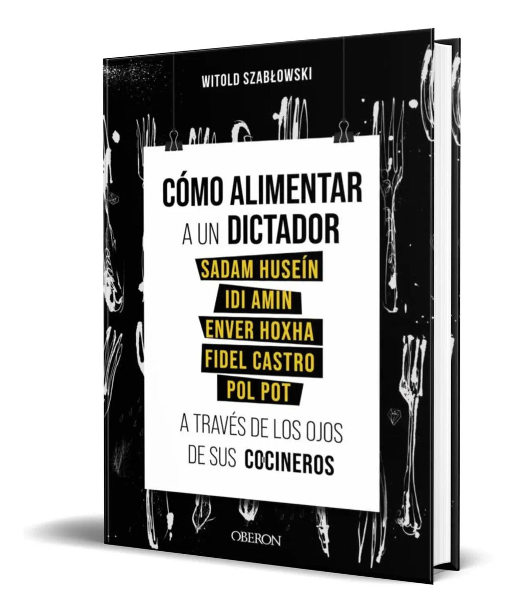 Portada de Cómo Alimentar A Un Dictador [ Witold Szablowski ] Original