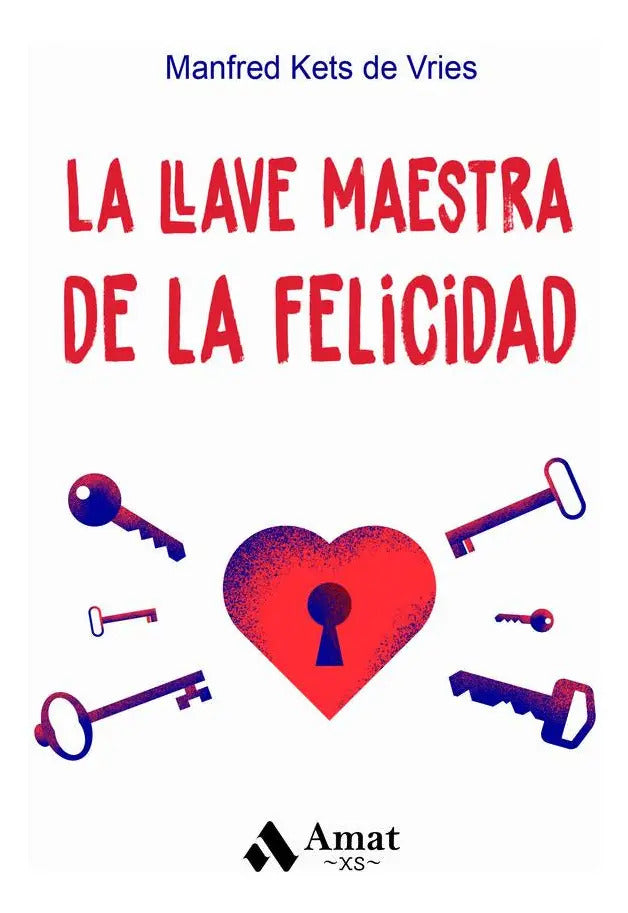 Portada de La Llave Maestra De La Felicidad. Bolsillo, De Kets De Vries, Manfred. Editorial Amat Editorial, Tapa Blanda En E…