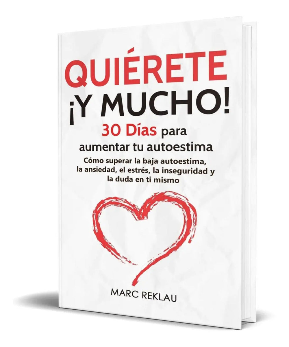 Portada de Quiérete Y Mucho [ 30 Días Para Aumentar Tu Autoestima ]