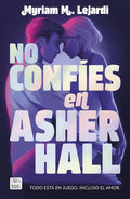 Portada de No Confies En Asher Hall, De Myriam M Lejardi., Vol. 1. Editorial Cross Books, Edición 1 En Spa, 2024