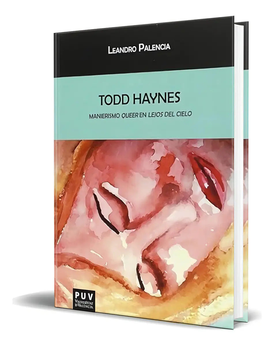 Portada de Libro Todd Haynes [ Manierismo Queer En Lejos Del Cielo ], De Leandro Palencia Galán. Editorial Publicacions De L…