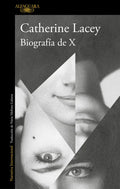 Portada de Biografia De X, De Lacey, Catherine., Vol. 0. Editorial Alfaguara, Tapa Bolsillo, Edición 0 En Español, 2024