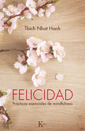 Portada de Felicidad: Prácticas Esenciales De Mindfulness, De Hanh, Thich Nhat. Editorial Editorial Kairos, Tapa Blanda En E…