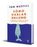 Portada de Libro Cómo Hablar Balleno [ Tom Mustill ] Original