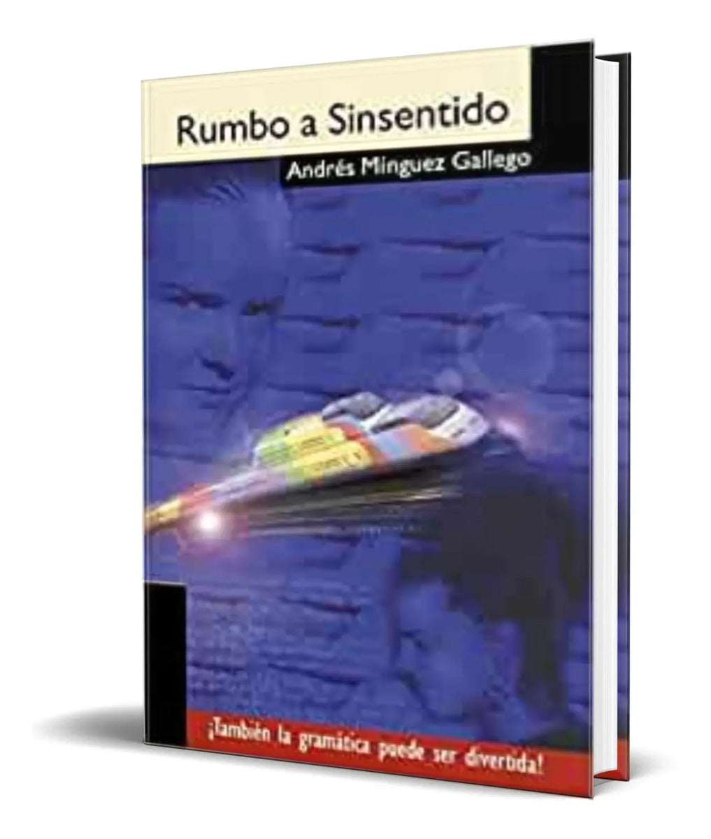 Portada de Libro Rumbo A Sinsentido [ Andres Minguez Gallego ] Original