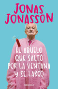 Portada de El Abuelo Que Saltó Por La Ventana Y Se Largó, De Jonasson, Jonas. Editorial Debolsillo, Tapa Blanda En Español