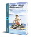Portada de Libro Yo, Robinsón Sánchez, Habiendo Naufragado [ Original]
