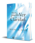 Portada de Libro Ahora Puedo Ver Con Claridad [ Wayne W. Dyer] Original