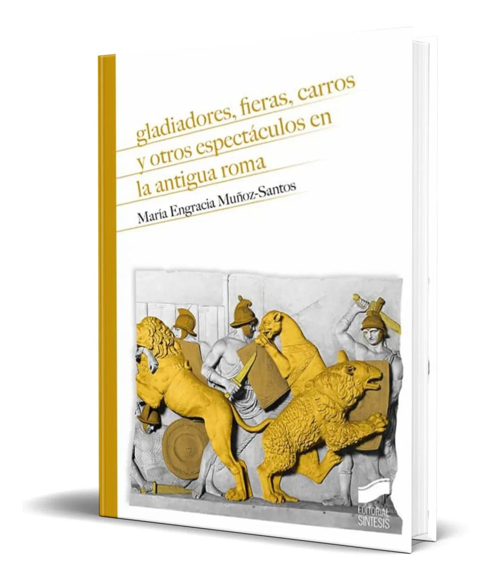 Portada de Libro Gladiadores, Fieras, Carros Espectáculos En Roma