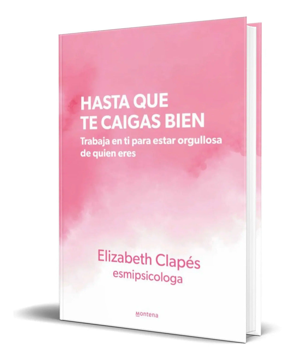 Portada de Libro Hasta Que Te Caigas Bien [ Elizabeth Clapes] Original