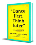 Portada de Dance First. Think Later, De Kathryn Petras. Editorial Workman Publishing, Tapa Blanda En Inglés, 2011