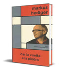 Portada de Libro Dar La Vuelta A La Piedra [ Markus Hediger ] Original
