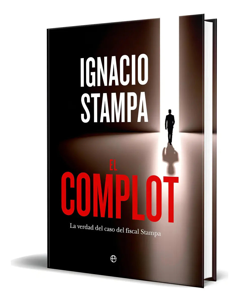 Portada de Libro El Complot [ La Verdad Del Caso Del Fiscal Stampa ], De Ignacio Stampa. Editorial La Esfera De Los Libros,…