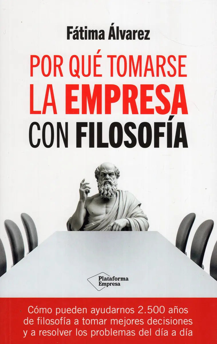 Portada de Por Qué Tomarse La Empresa Con Filosofía, De Fátima Álvarez. Editorial Plataforma, Tapa Blanda, Edición 1 En Espa…
