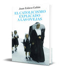 Portada de Libro El Catolicismo Explicado A Las Ovejas [ Original ]