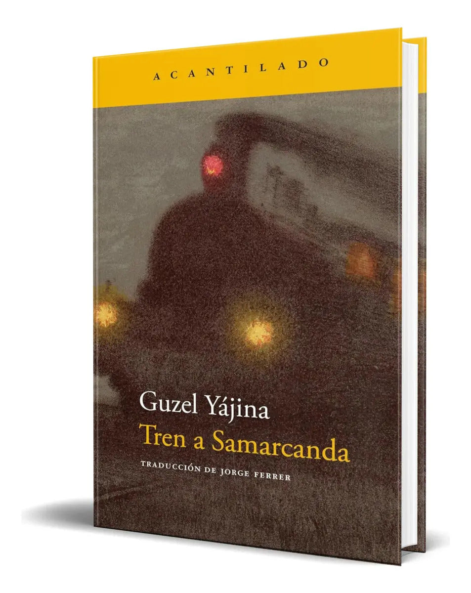 Portada de Libro Tren A Samarcanda [ Guzel Yajina ] Original, De Guzel Yajina., Vol. 1. Editorial Acantilado, Tapa Blanda En…