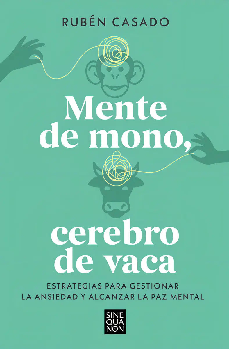 Portada de Mente De Mono, Cerebro De Vaca: Estrategias Para Gestionar La Ansiedad Y Alcanzar La Paz Mental, De Casado, Ruben…