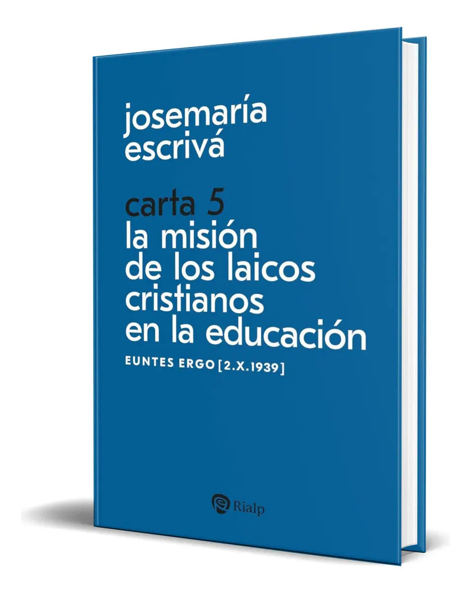 Portada de Libro Carta 5 La Misión De Los Cristianos En La Educación, De Josemaria Escriva De Balaguer., Vol. 1. Editorial E…