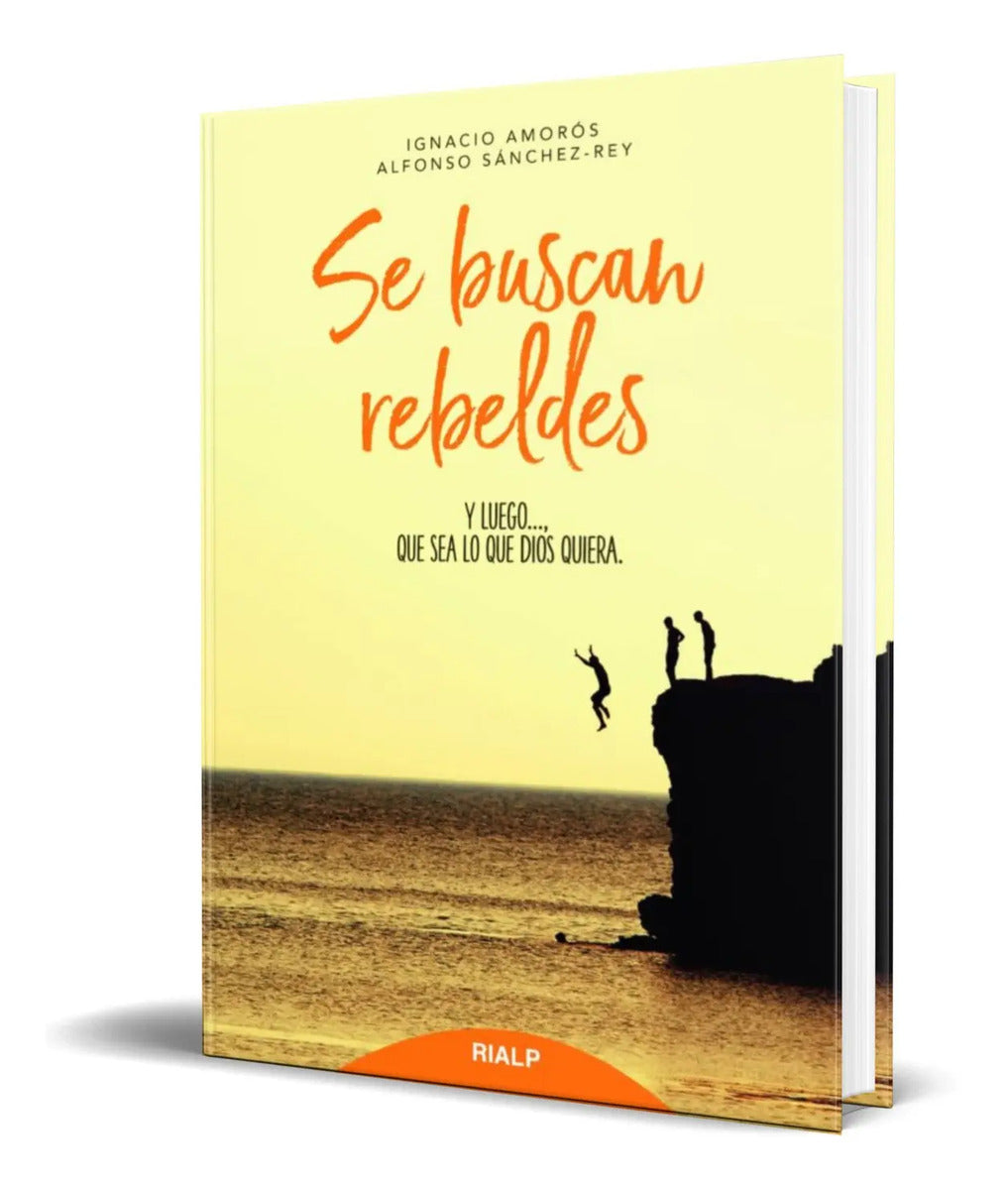 Portada de Se Buscan Rebeldes [ Y Luego, Que Sea Lo Que Dios Quiera ]