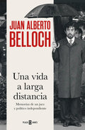 Portada de Una Vida A Larga Distancia, De Belloch, Juan Alberto., Vol. 0. Editorial Plaza & Janes, Tapa Dura En Español, 2023