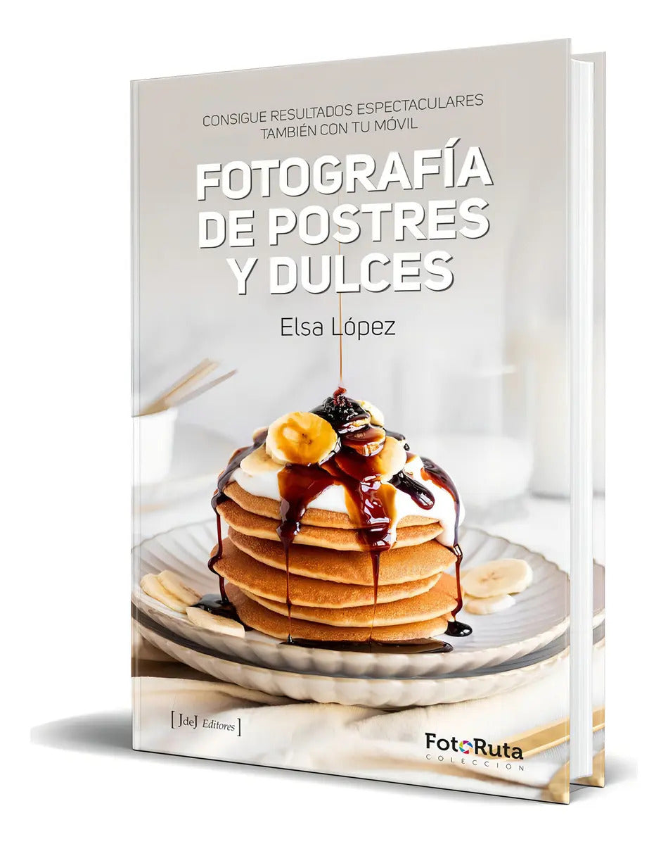 Portada de Libro Fotografía De Postres Y Dulces [ Original ], De Elsa López. Editorial J De J Editores, Tapa Blanda En Españ…