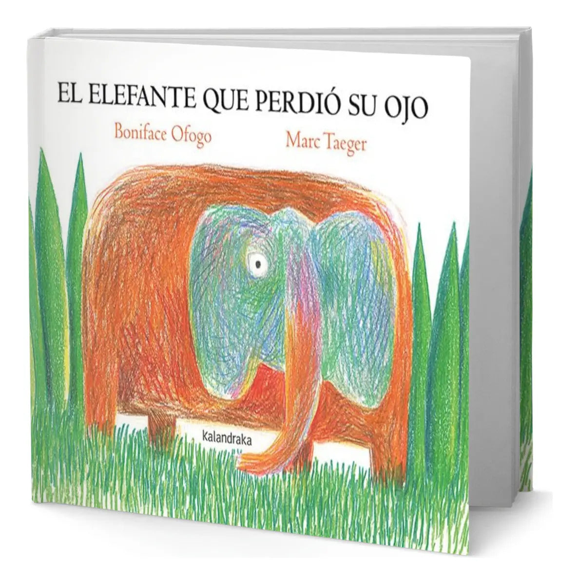 Portada de Libro El Elefante Que Perdió Su Ojo [ Original ], De Boniface Ofogo. Editorial Kalandraka, Tapa Dura En Español,…