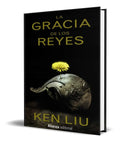 Portada de Libro La Gracia De Los Reyes [ Ken Liu ] Original