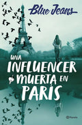 Portada de Una Influencer Muerta En Paris, De Blue Jeans., Vol. 0. Editorial Editorial Planeta S.a, Tapa Blanda, Edición 0 E…