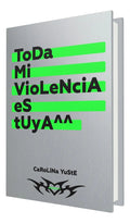 Portada de Toda mi violencia es tuya