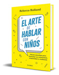 Portada de El Arte De Hablar Con Niños, De Rebecca Rolland. Diana Editorial, Tapa Blanda En Español, 2023