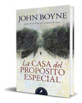 Portada de La Casa Del Propósito Especial [ John Boyne ] Original