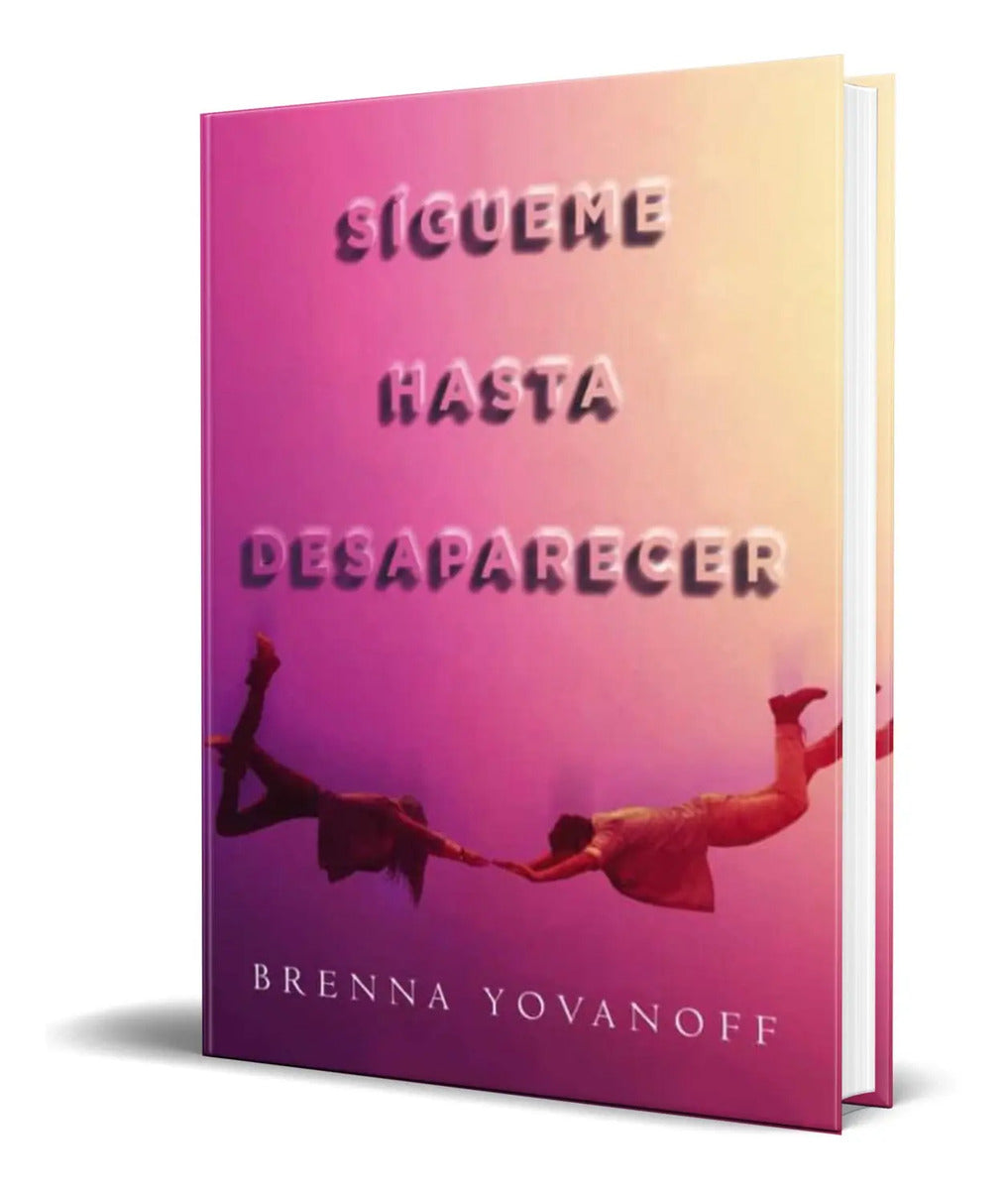 Portada de Libro Sigueme Hasta Desaparecer [ Brenna Yovanoff ] Original