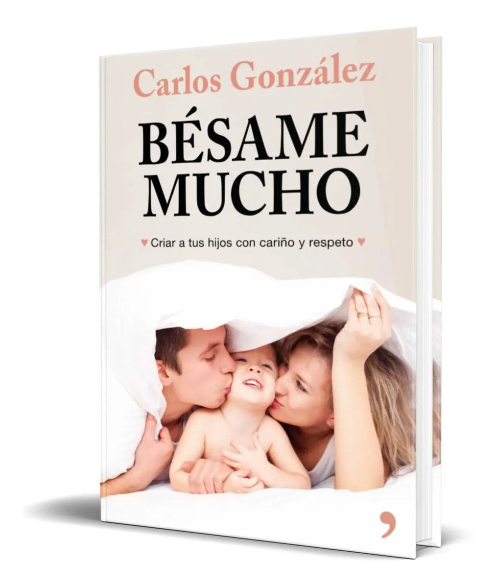 Portada de Libro Besame Mucho [ Criar A Tus Hijos Con Cariño ] Original