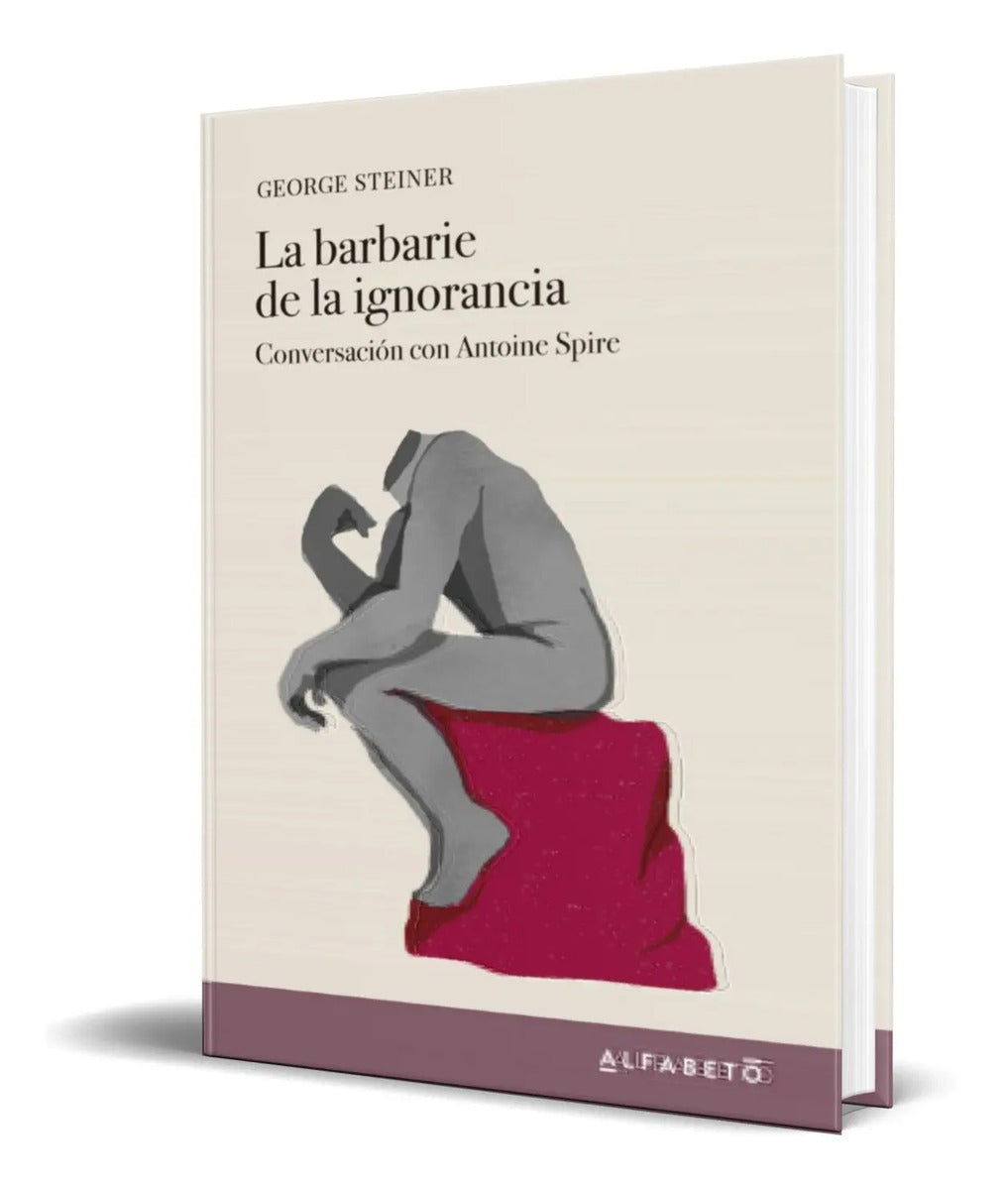 Portada de La Barbarie De La Ignorancia [ George Steiner ] Original