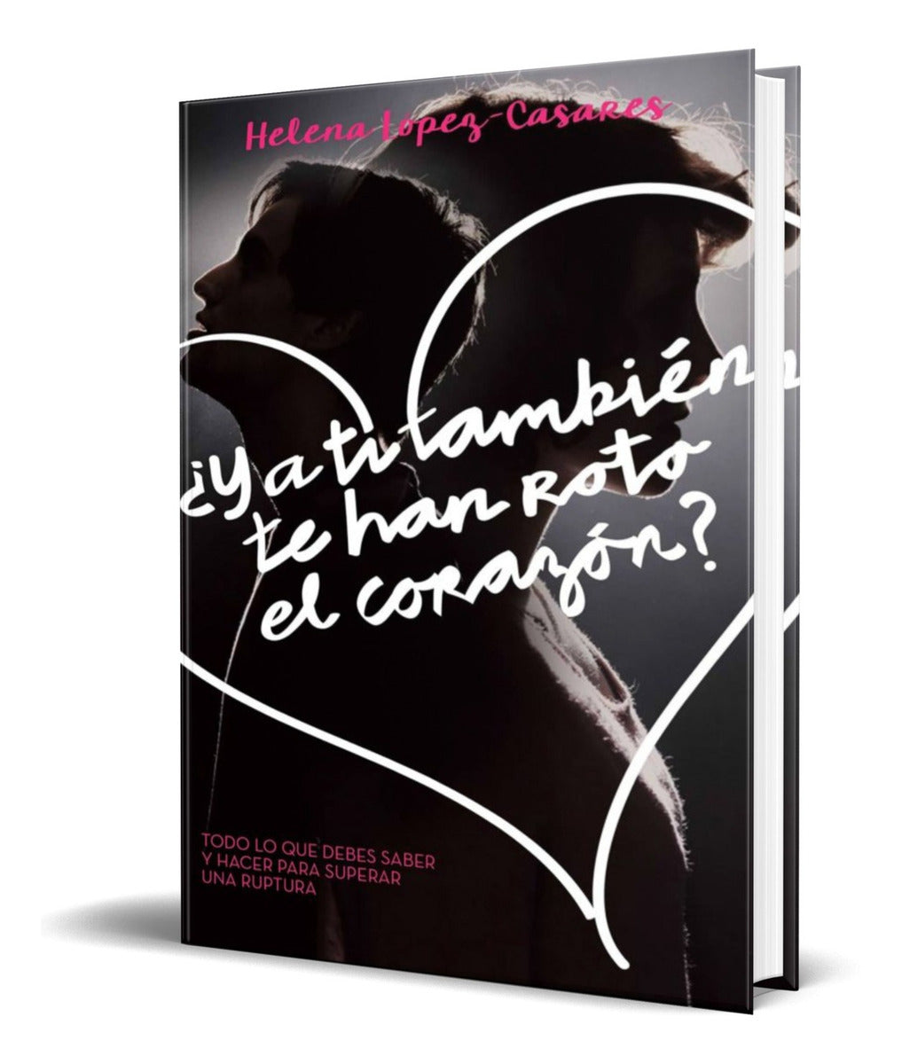 Portada de Libro ¿ Y A Ti Tambien Te Han Roto El Corazon? [ Original ]