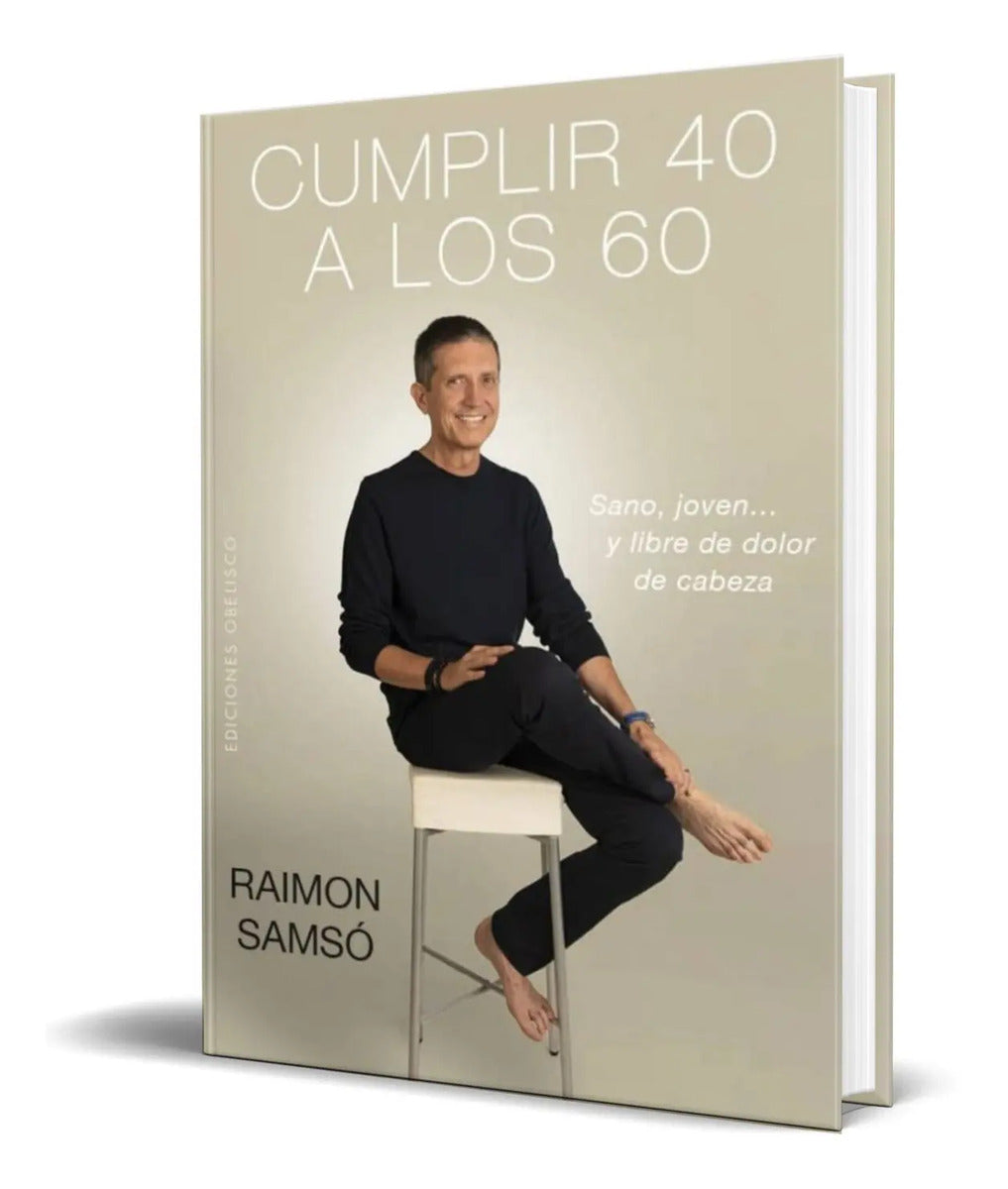 Portada de Libro Cumplir 40 A Los 60 [ Raimon Samso ] Original