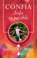 Portada de Confía: Todo Es Posible, De Powell Suzanne. Editorial Editorial Sirio, Tapa Blanda En Español, 2021