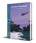 Portada de Las Flores Radiactivas [ Agustin Fernandez Paz ] Original