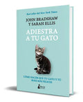 Portada de Adiestra A Tu Gato, De John Bradshaw. Editorial Kitsune Books, Tapa Blanda En Español, 2023
