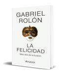 Portada de Libro La Felicidad [ Más Allá De La Ilusión ] Original