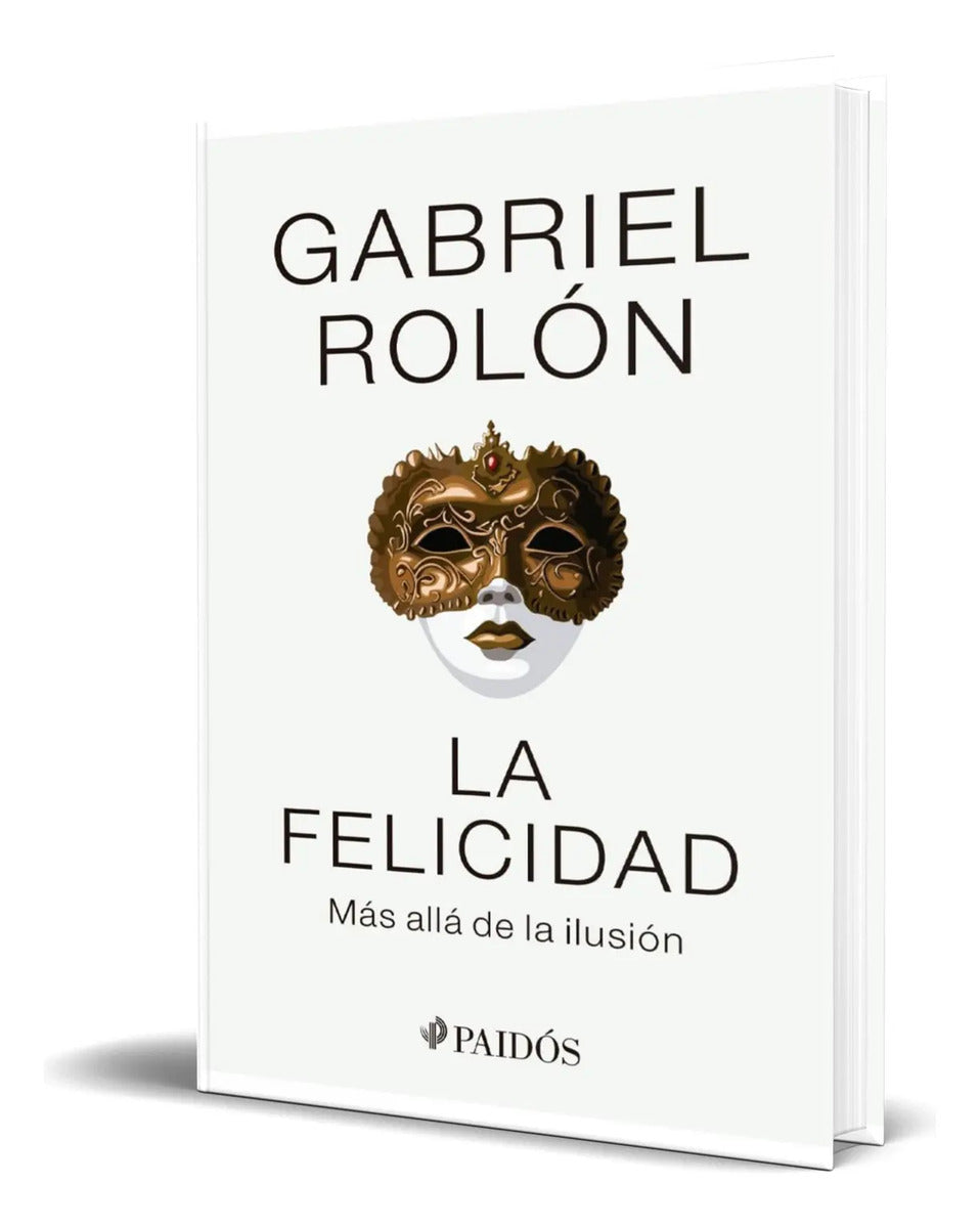 Portada de Libro La Felicidad [ Más Allá De La Ilusión ] Original