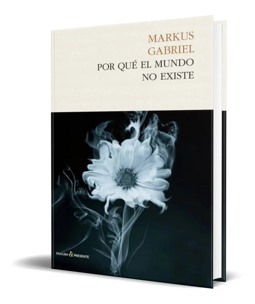 Portada de Libro Por Que El Mundo No Existe [ Markus Gabriel ] Original