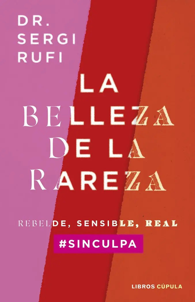 Portada de La Belleza De La Rareza: Rebelde, Sensible, Real, De Sergi Rufi., Vol. 1. Editorial Libros Cupula, Tapa Blanda En…