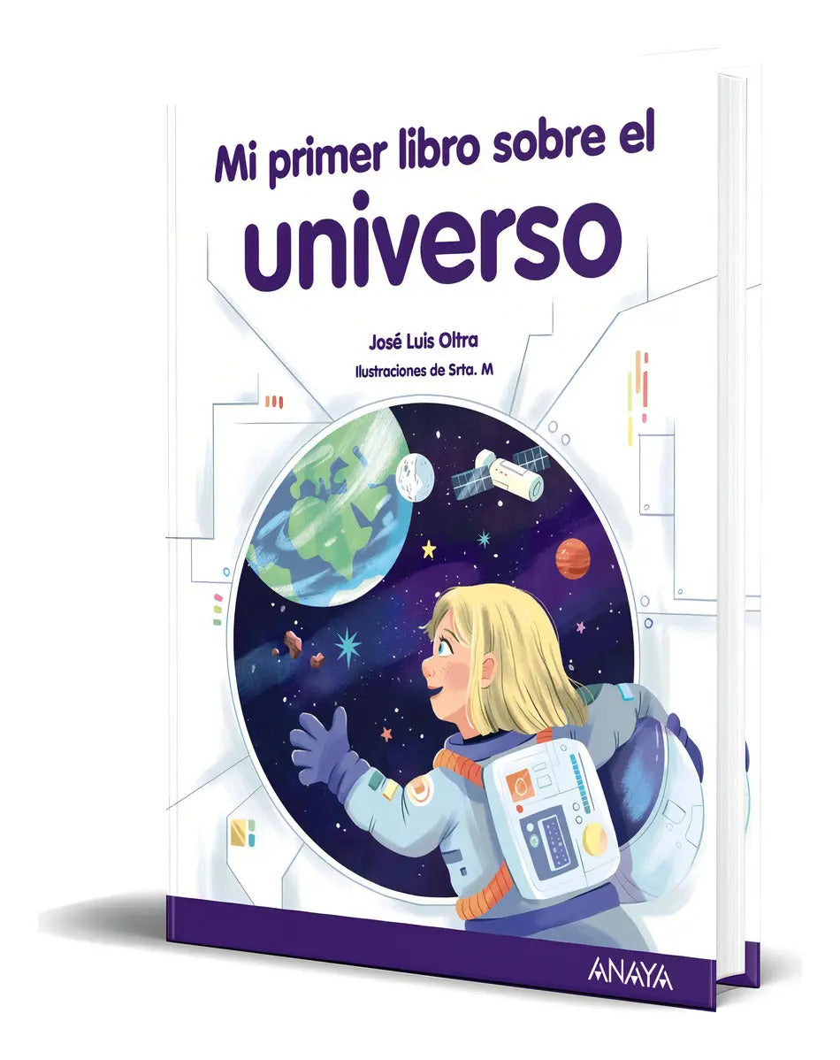 Portada de Libro Mi Primer Libro Sobre El Universo [ Original ], De José Luis Oltra. Editorial Anaya Infantil Y Juvenil, Tap…