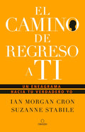 Portada de El Camino De Regreso A Ti: Un Eneagrama Hacia Tu Verdadero Yo, De Cron, Ian Morgan. Origen Libros Editorial Orige…