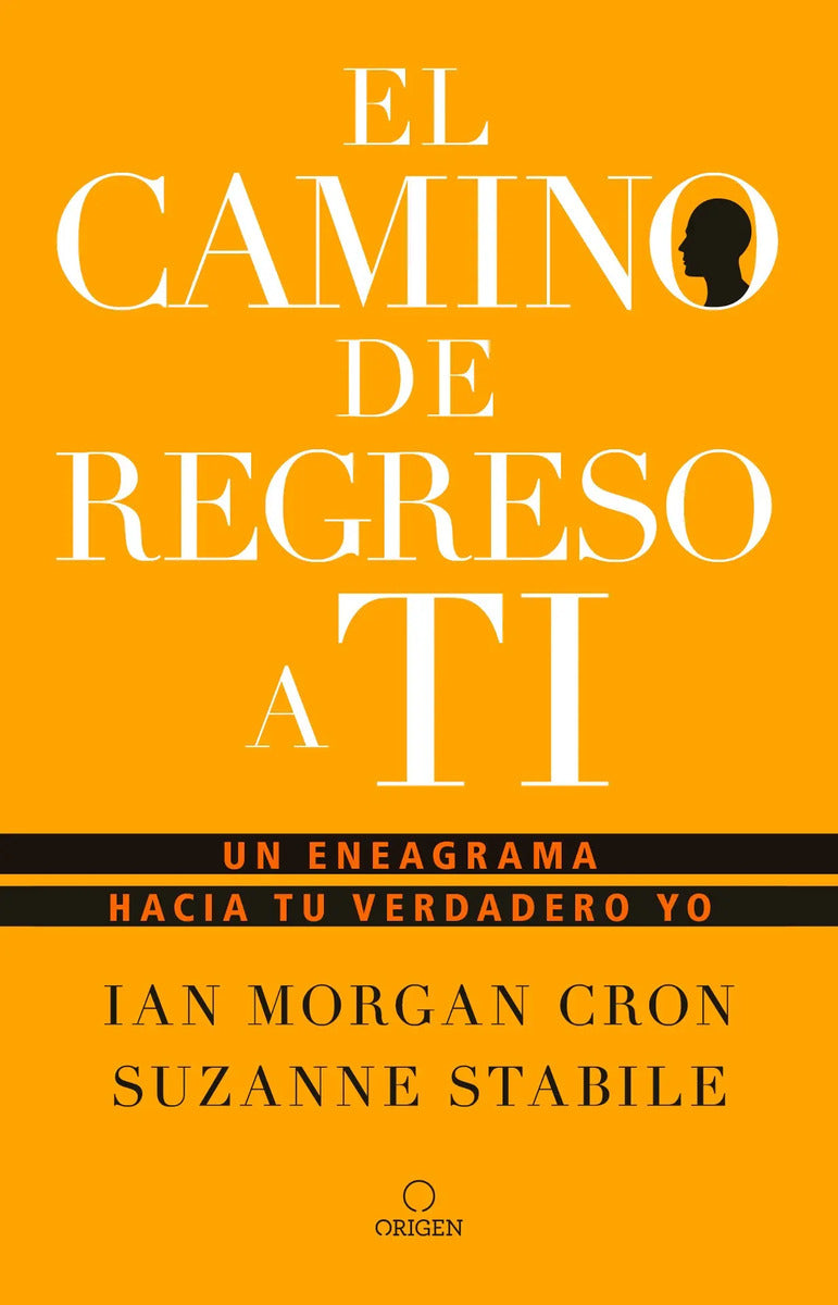 Portada de El Camino De Regreso A Ti: Un Eneagrama Hacia Tu Verdadero Yo, De Cron, Ian Morgan. Origen Libros Editorial Orige…