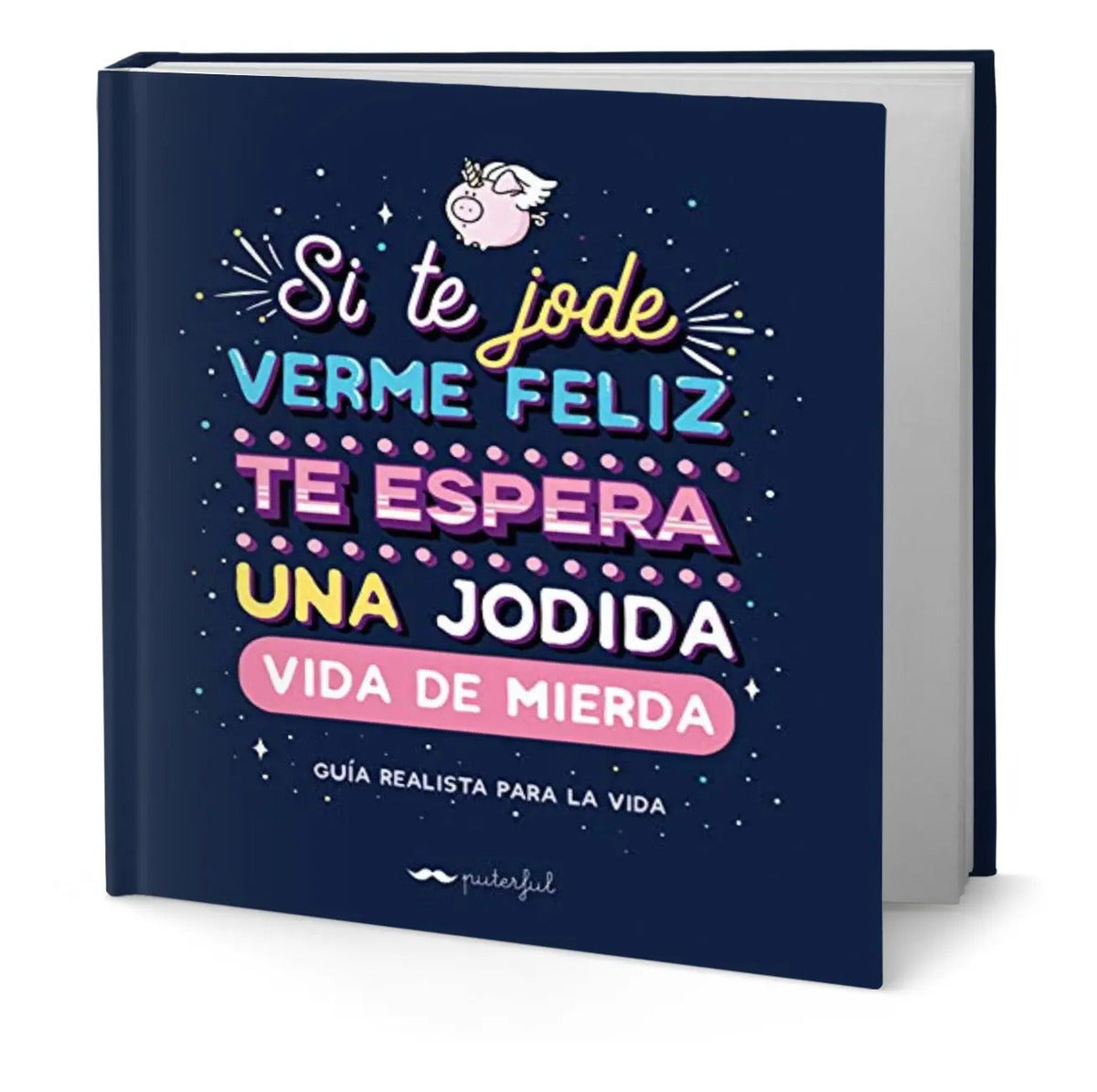 Portada de Libro Si Te Jode Verme Feliz Te Espera Jodida Vida De Mierda