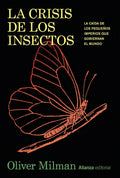 Portada de La Crisis De Los Insectos: La Caída De Los Pequeños Imperios Que Gobiernan El Mundo, De Milman, Oliver., Vol. 0.…